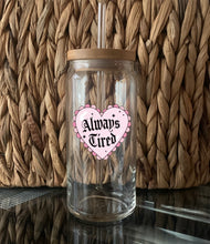 Load image into Gallery viewer, Always Tired
